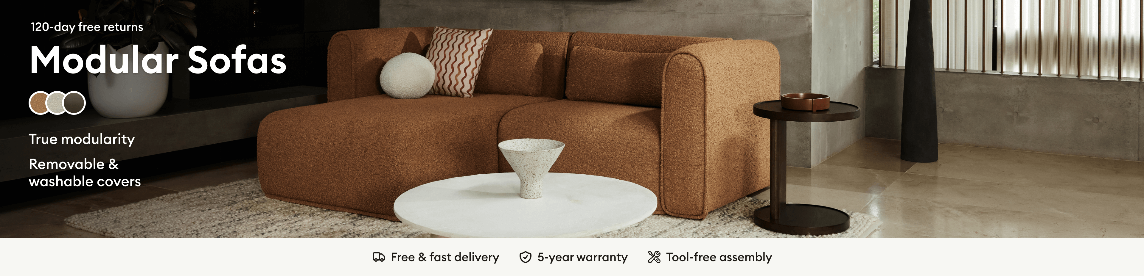 Modular Sofas - True Modularity, Removable & Washable Covers. Free & Fast delivery, 5-year warranty, tool-free assembly.